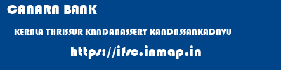 CANARA BANK  KERALA THRISSUR KANDANASSERY KANDASSANKADAVU  ifsc code